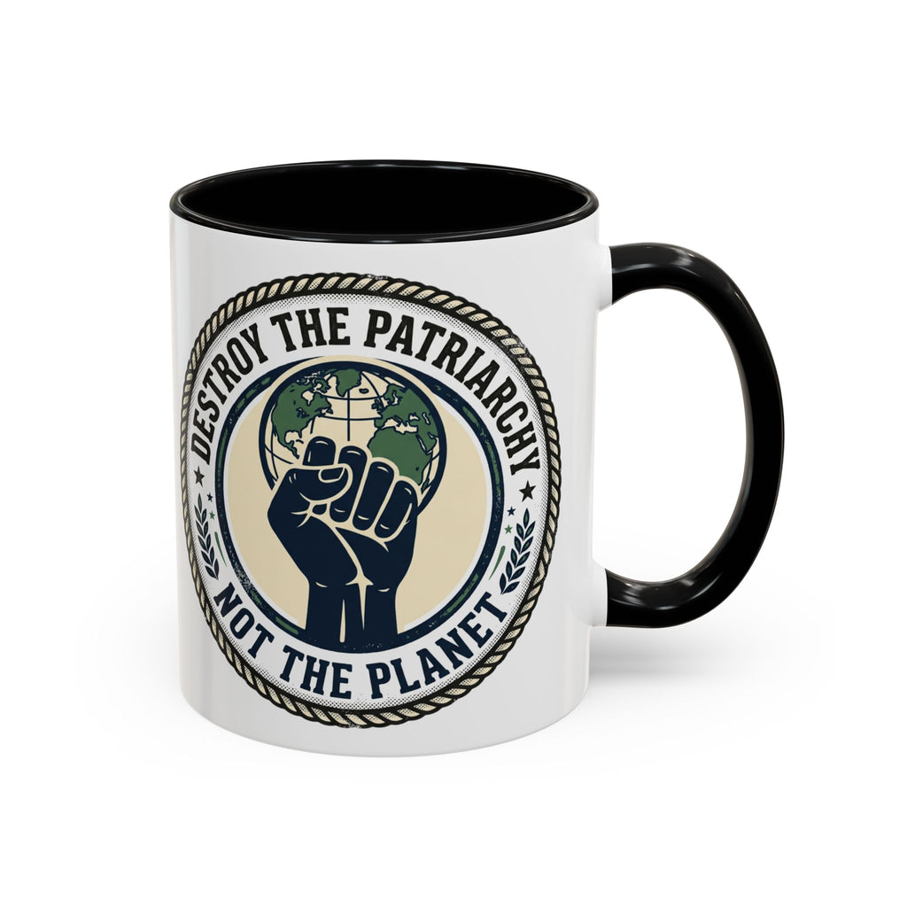Destroy the Patriarchy Not the Planet Coffee Mug – Feminist Eco Justice Accent Mug (11/15oz)