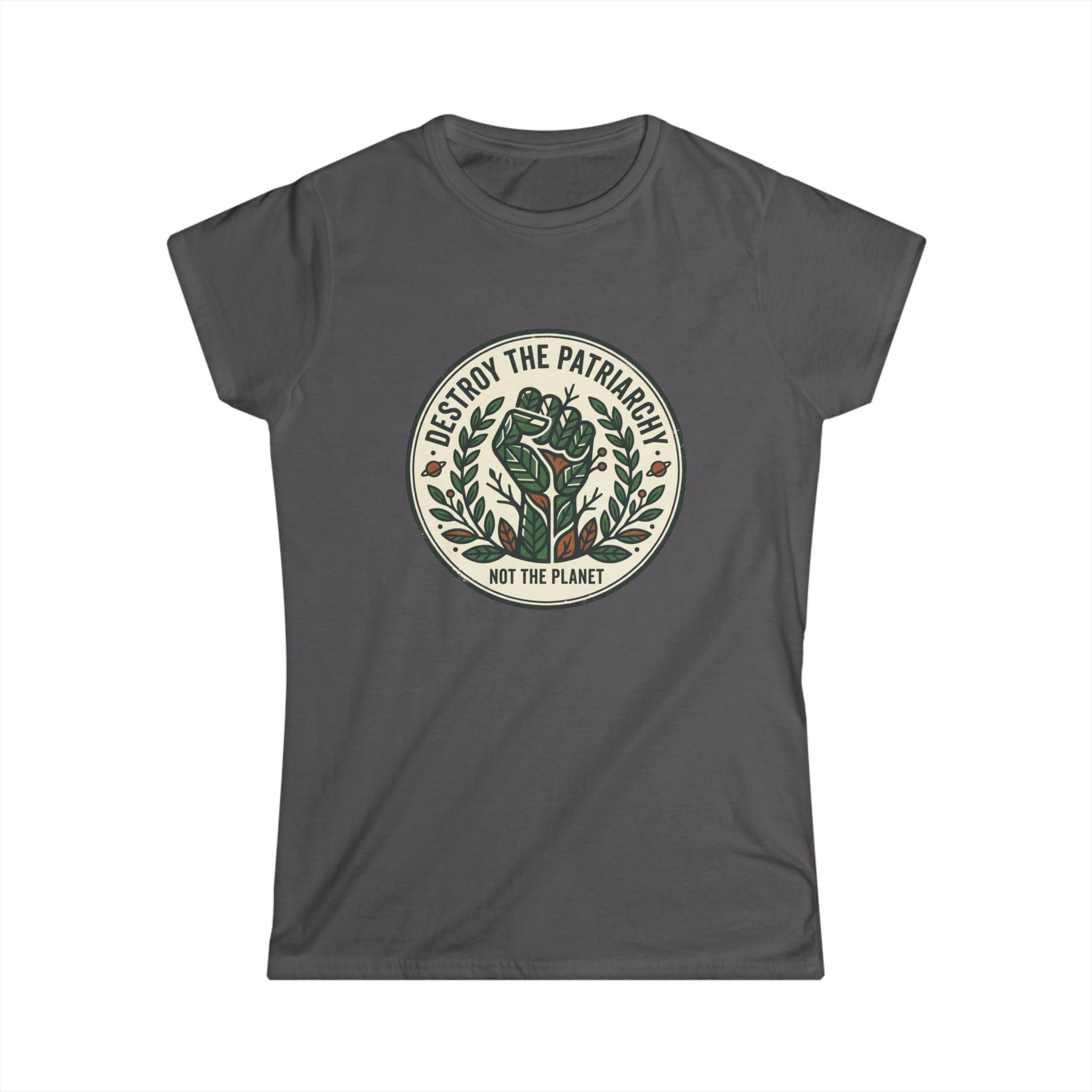 Women's T-Shirt — "Destroy the Patriarchy, Not the Planet" Eco-Feminist Graphic Tee
