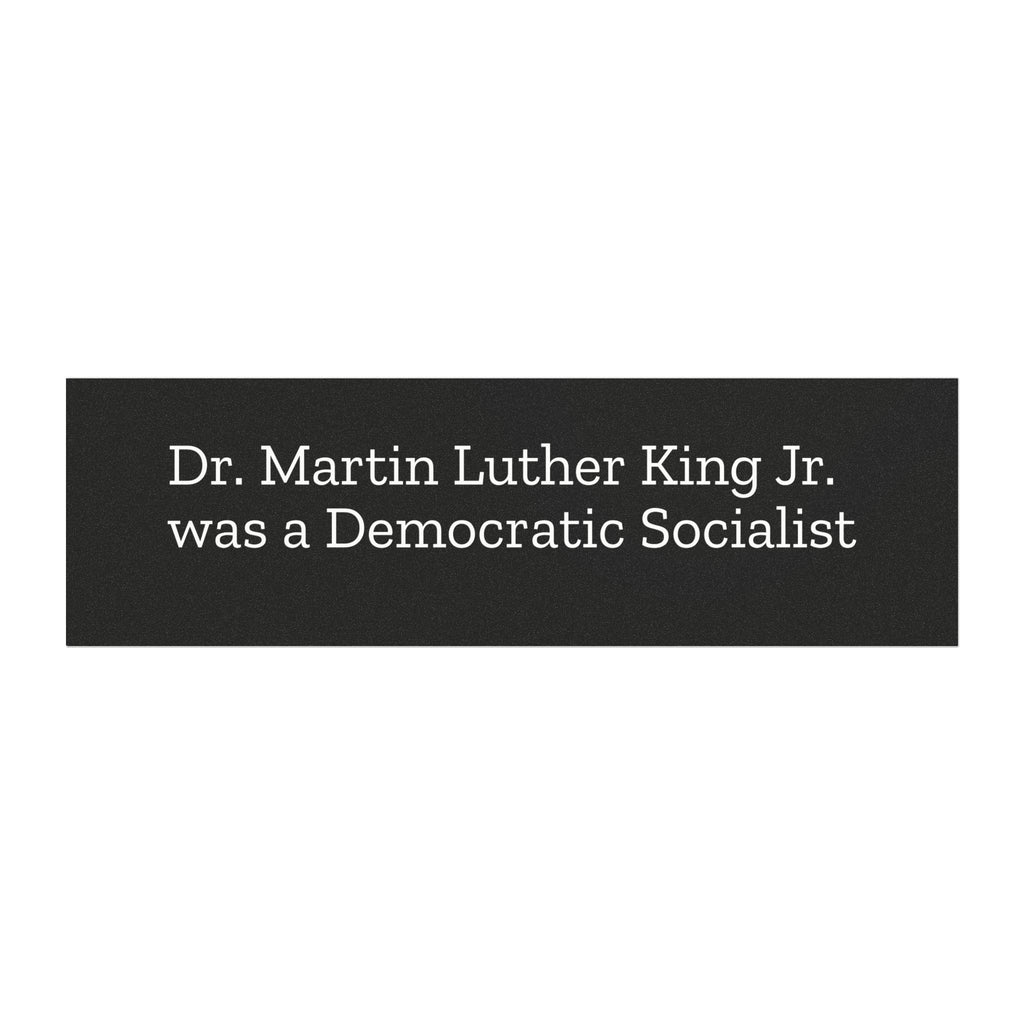 Dr. Martin Luther King Jr. was a Democratic Socialist Black Background with White Text Car magnet