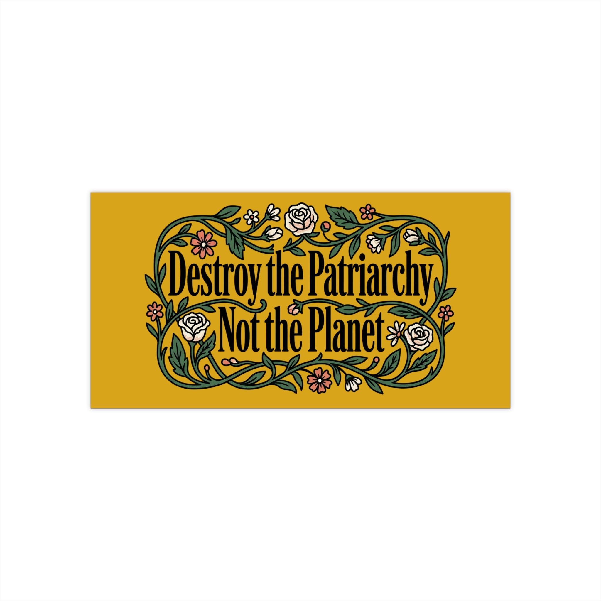 Golden Destroy the Patriarchy Not the Planet Magnetic Bumper Sticker —Eco-Feminist Car Decal