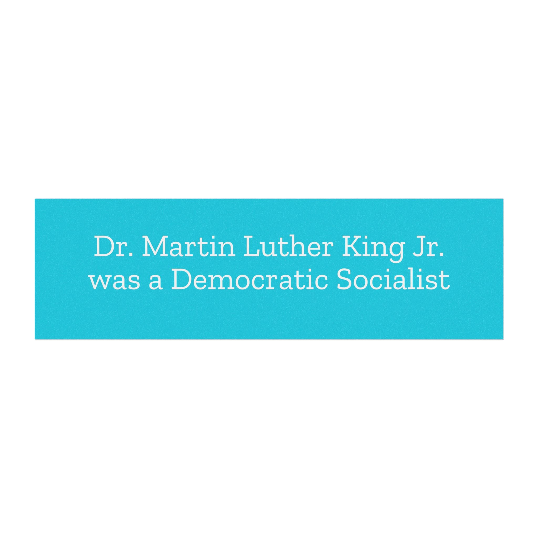Dr. Martin Luther King Jr. was a Democratic Socialist Car magnet on a Blue Background with White Text