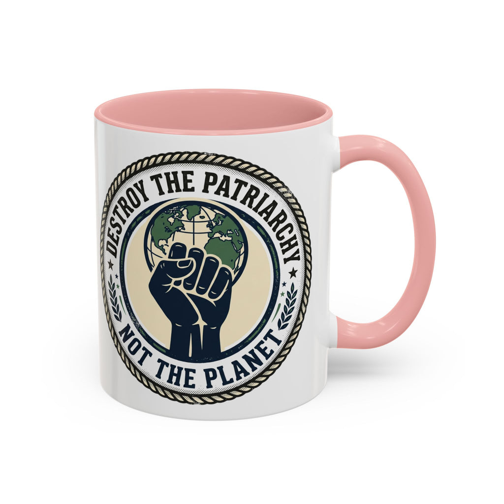 Destroy the Patriarchy Not the Planet Coffee Mug – Feminist Eco Justice Accent Mug (11/15oz)