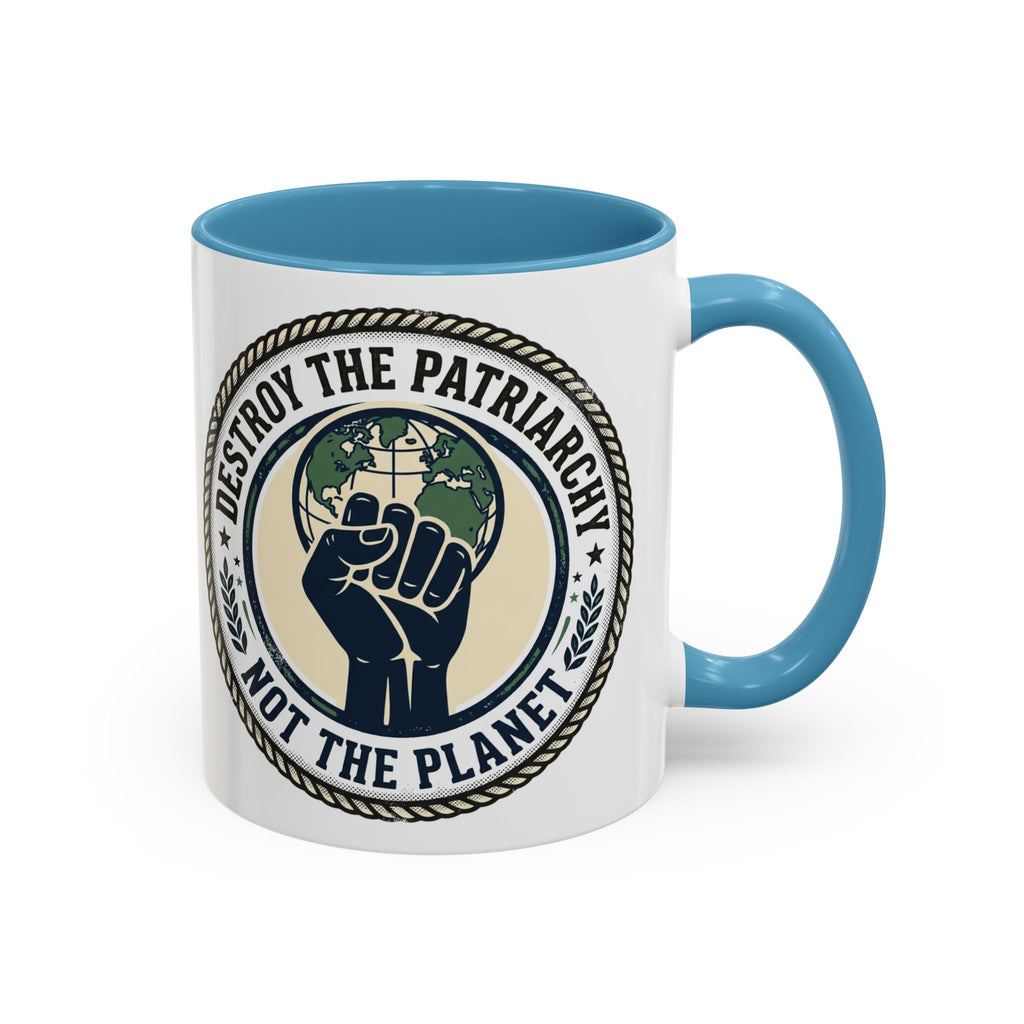 Destroy the Patriarchy Not the Planet Coffee Mug – Feminist Eco Justice Accent Mug (11/15oz)
