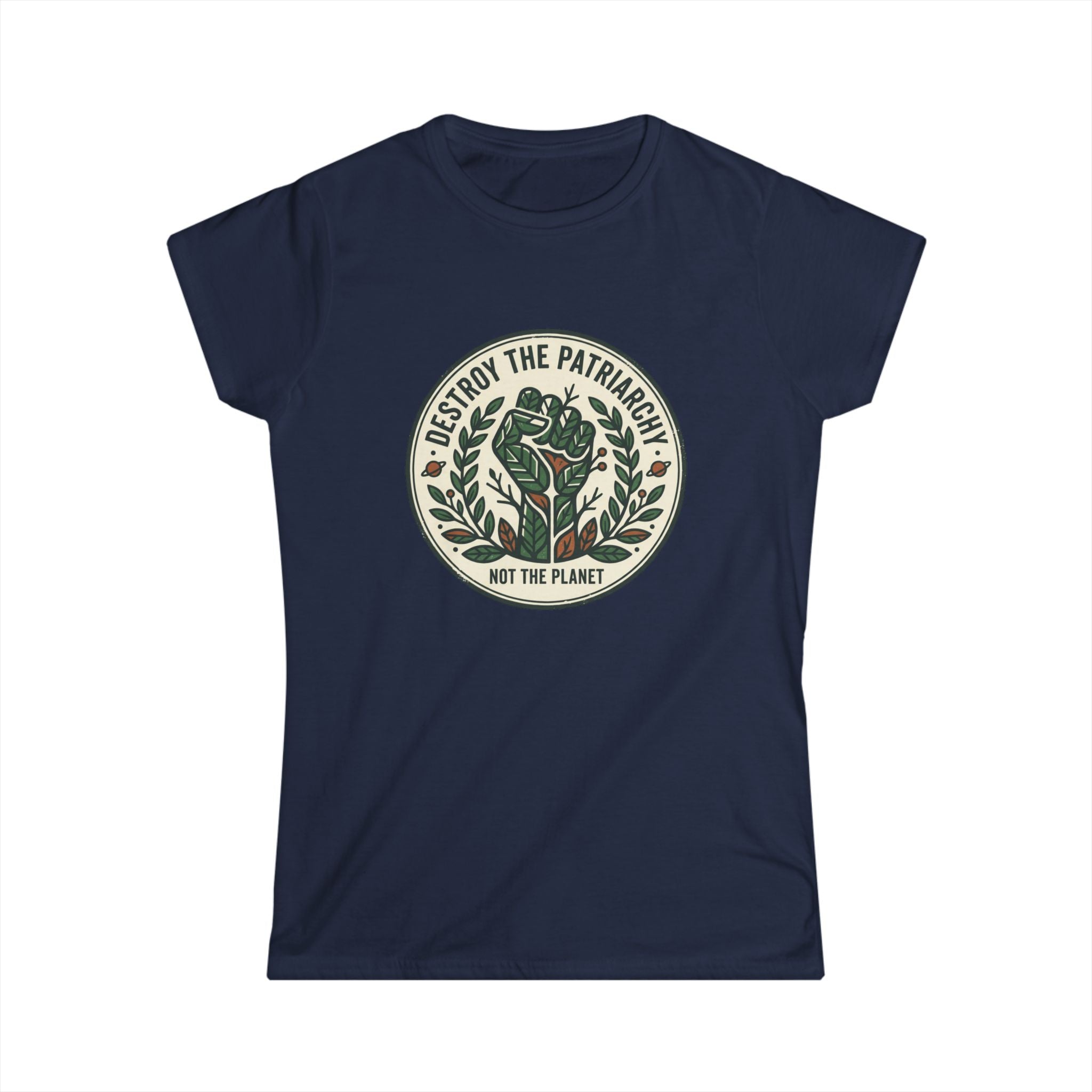 Women's T-Shirt — "Destroy the Patriarchy, Not the Planet" Eco-Feminist Graphic Tee