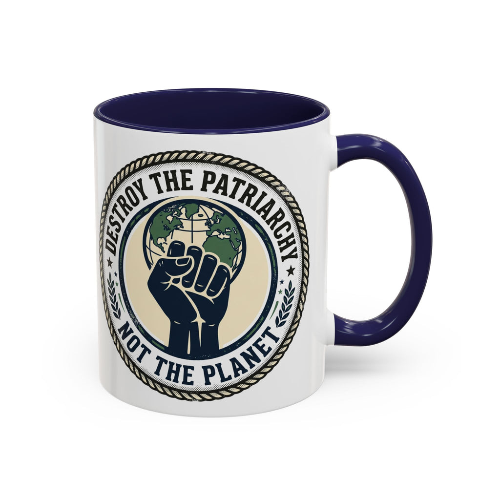 Destroy the Patriarchy Not the Planet Coffee Mug – Feminist Eco Justice Accent Mug (11/15oz)