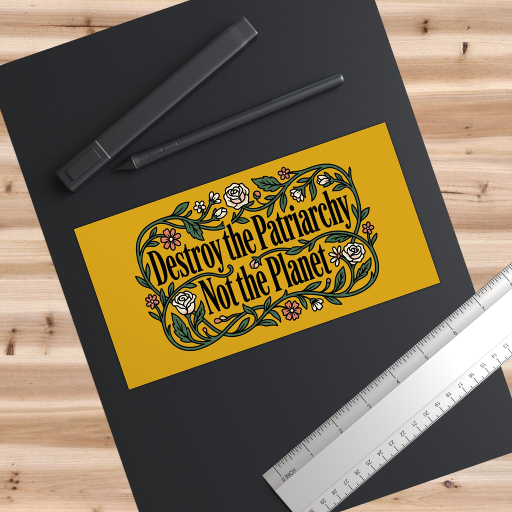 Golden Destroy the Patriarchy Not the Planet Magnetic Bumper Sticker —Eco-Feminist Car Decal