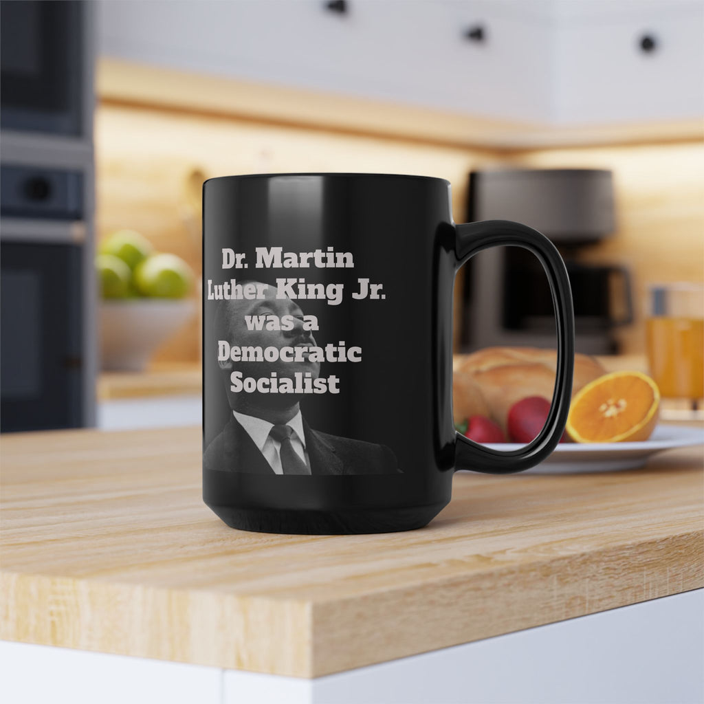 "Dr. Martin Luther King Jr. was a Democratic Socialist" Mug