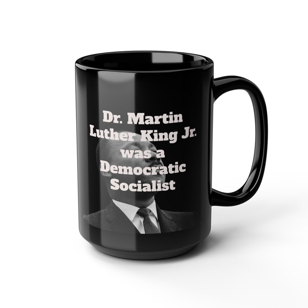 "Dr. Martin Luther King Jr. was a Democratic Socialist" Mug