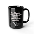 "Dr. Martin Luther King Jr. was a Democratic Socialist" Mug