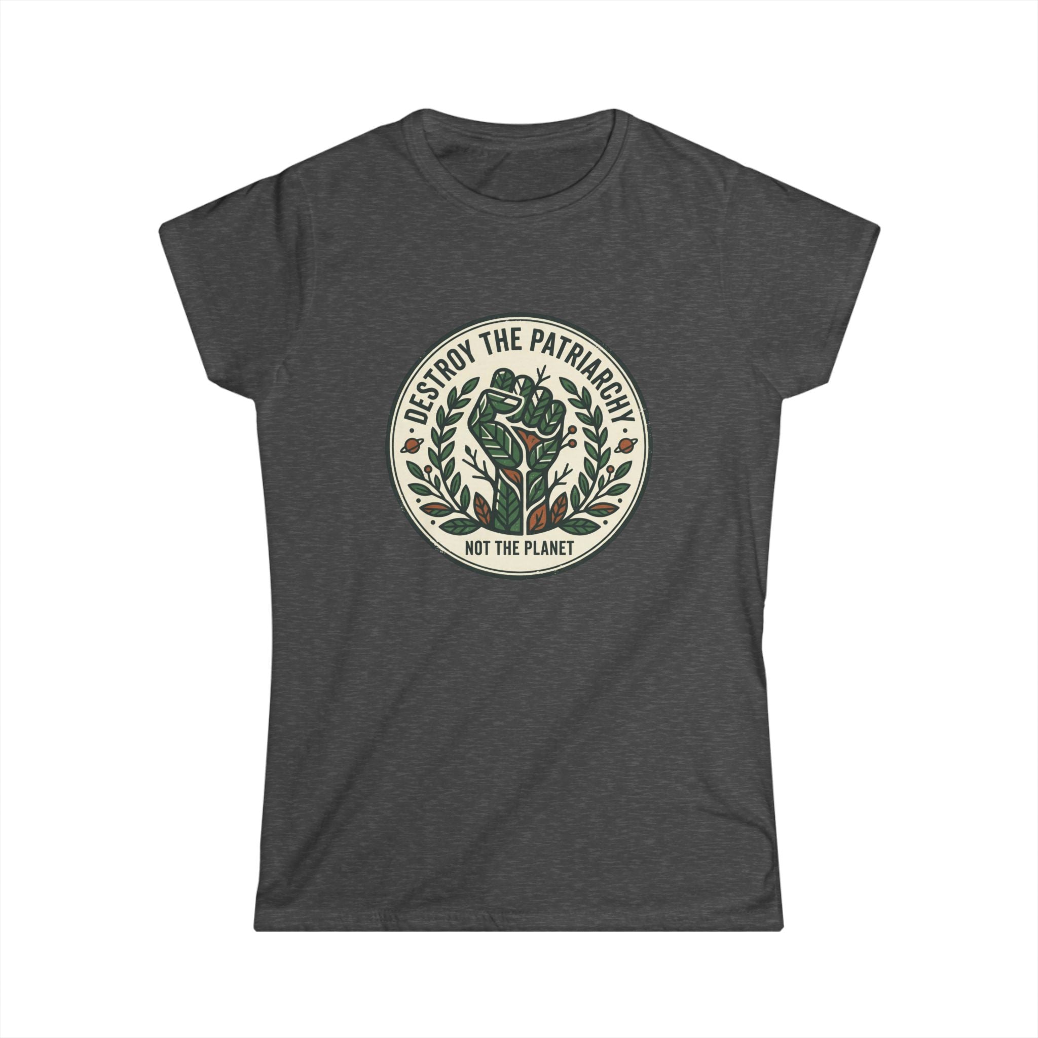 Women's T-Shirt — "Destroy the Patriarchy, Not the Planet" Eco-Feminist Graphic Tee