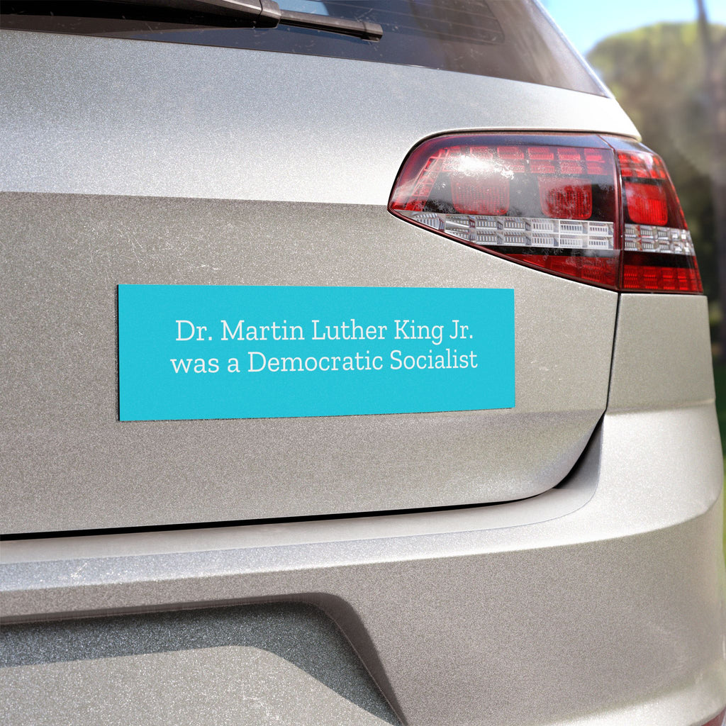 Dr. Martin Luther King Jr. was a Democratic Socialist Car magnet on a Blue Background with White Text