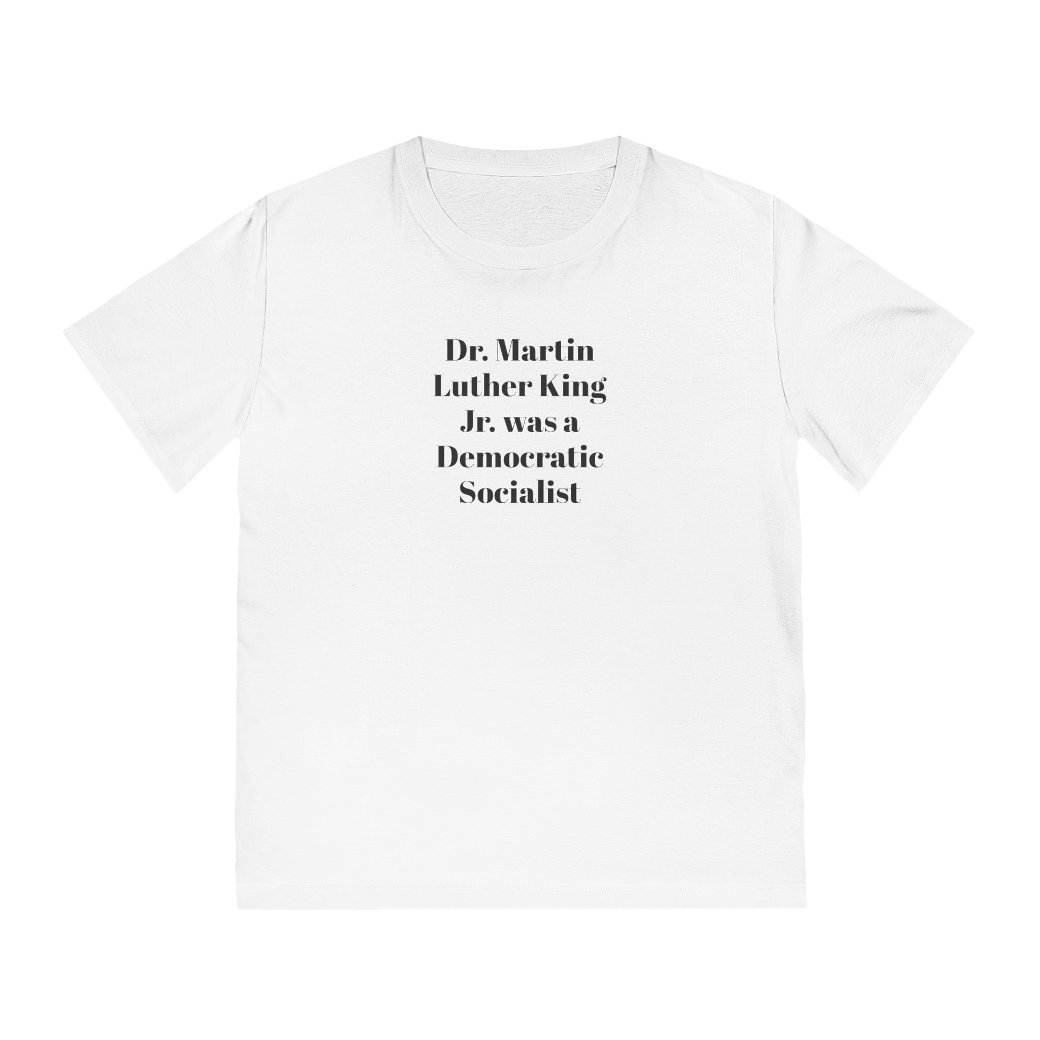 Dr. Martin Luther King Jr. was a Democratic Socialist T-Shirt | Political Statement Tee