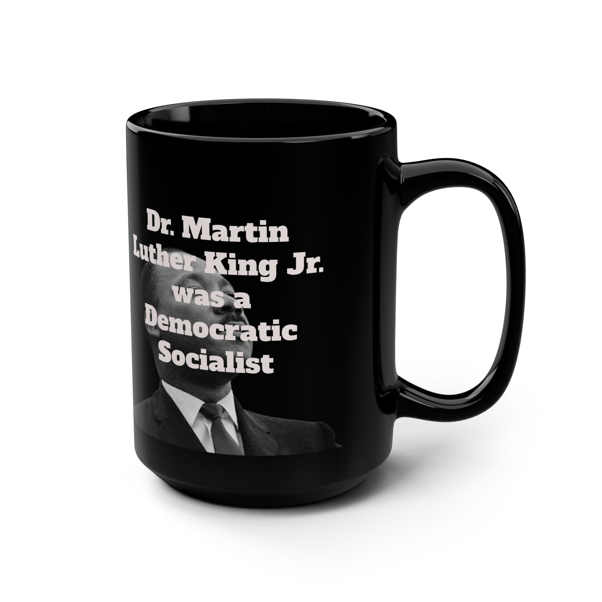 "Dr. Martin Luther King Jr. was a Democratic Socialist" Mug