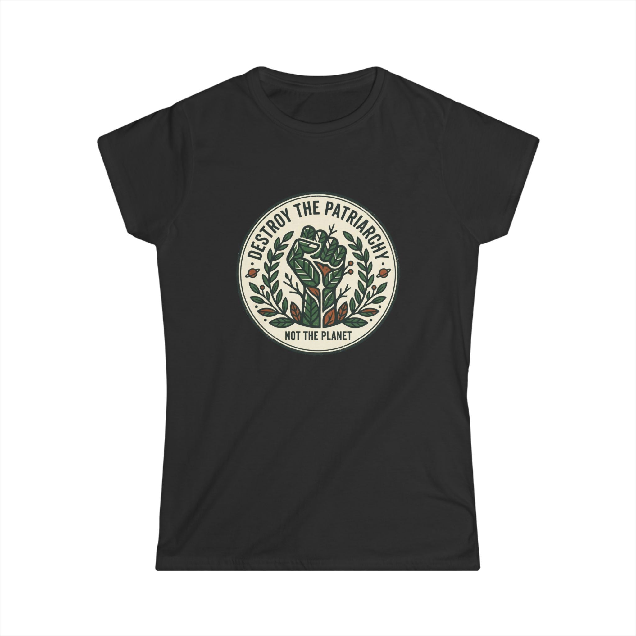 Women's T-Shirt — "Destroy the Patriarchy, Not the Planet" Eco-Feminist Graphic Tee