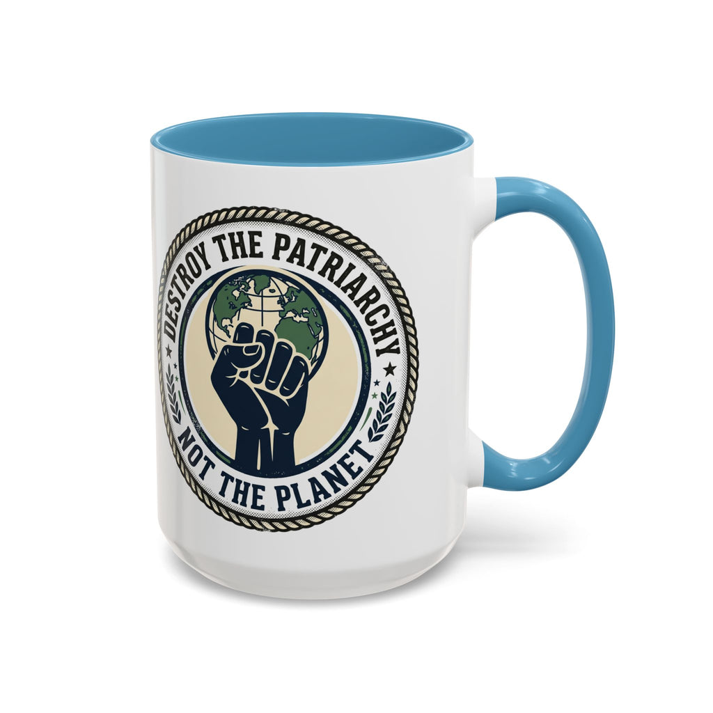 Destroy the Patriarchy Not the Planet Coffee Mug – Feminist Eco Justice Accent Mug (11/15oz)