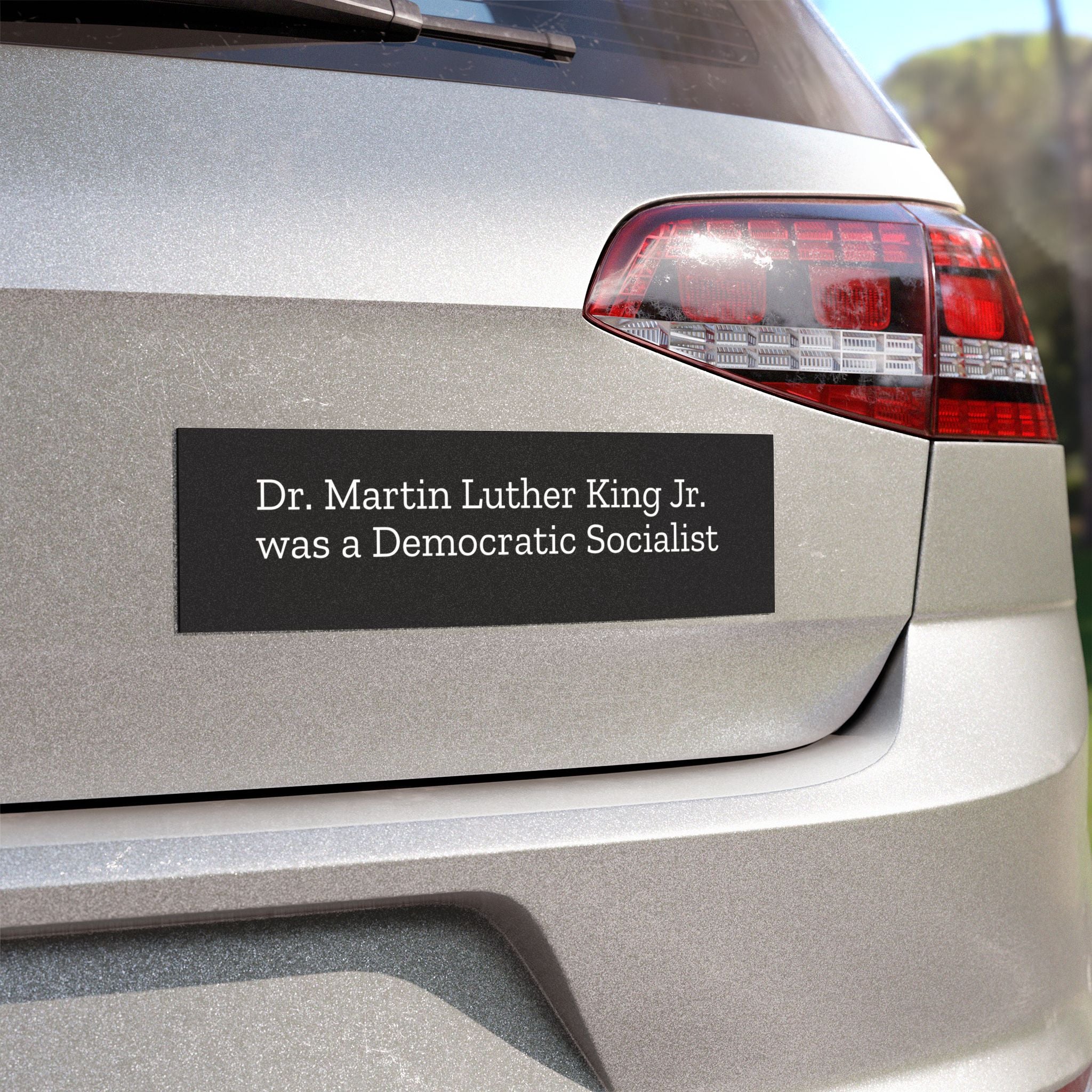 Dr. Martin Luther King Jr. was a Democratic Socialist Black Background with White Text Car magnet