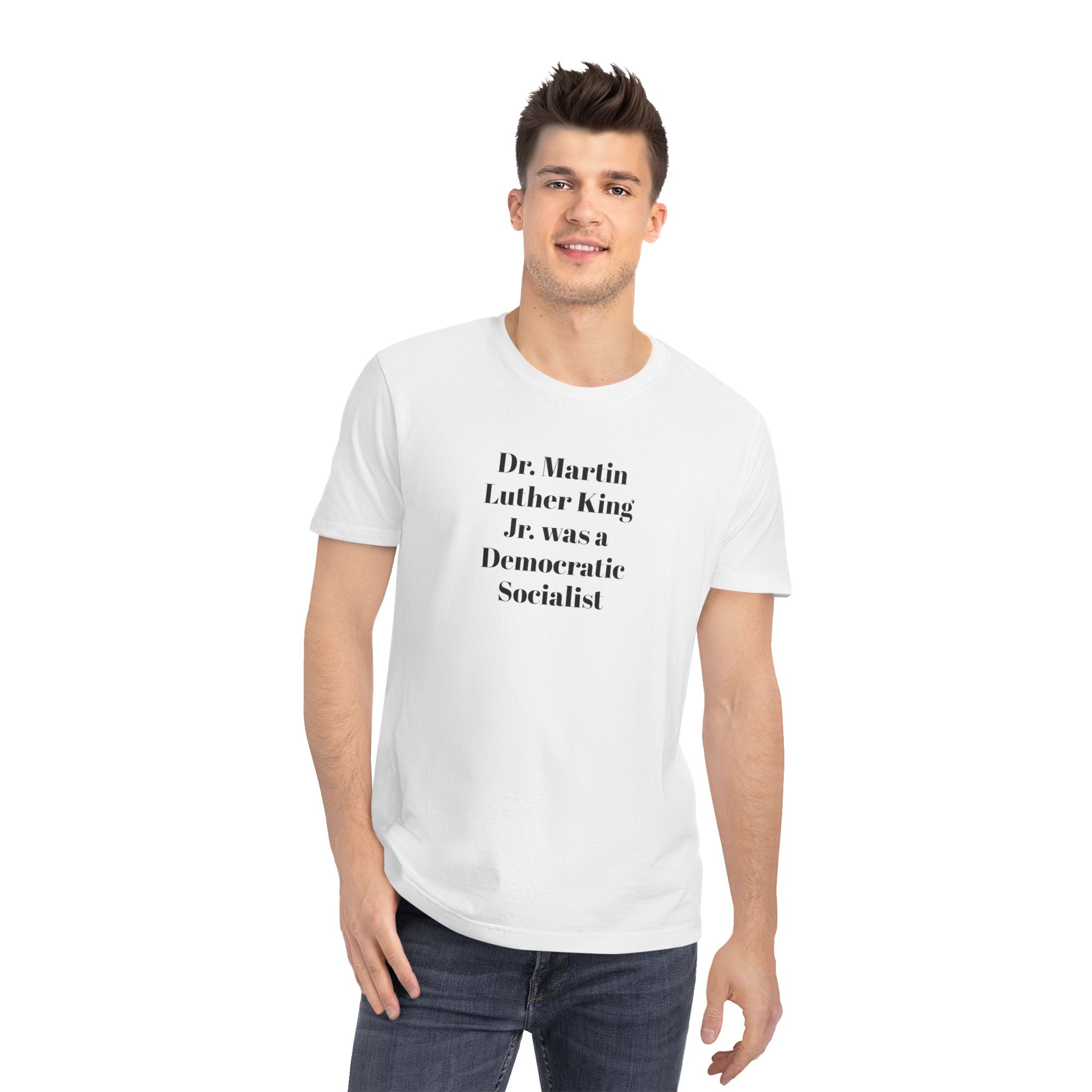 Dr. Martin Luther King Jr. was a Democratic Socialist T-Shirt | Political Statement Tee