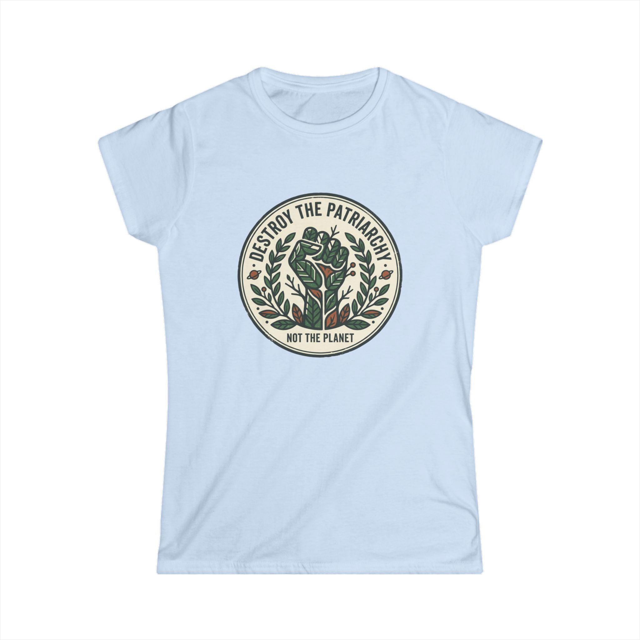 Women's T-Shirt — "Destroy the Patriarchy, Not the Planet" Eco-Feminist Graphic Tee