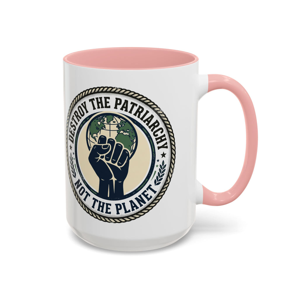 Destroy the Patriarchy Not the Planet Coffee Mug – Feminist Eco Justice Accent Mug (11/15oz)
